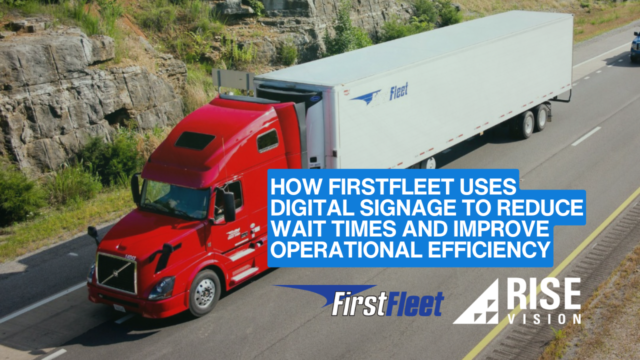How FirstFleet Uses Digital Signage to Reduce Wait Times and Improve Operational Efficiency